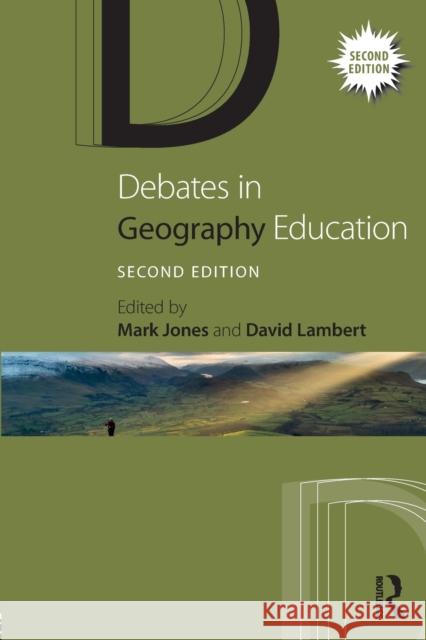 Debates in Geography Education Mark Jones David Lambert 9781138672581 Taylor & Francis Ltd