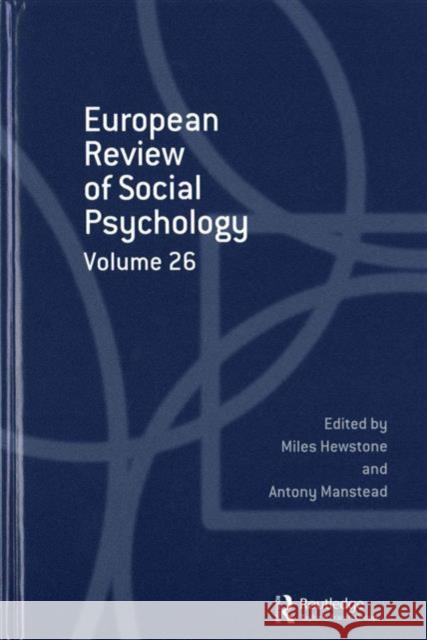 European Review of Social Psychology: Volume 26 Miles Hewstone Antony Manstead 9781138672680