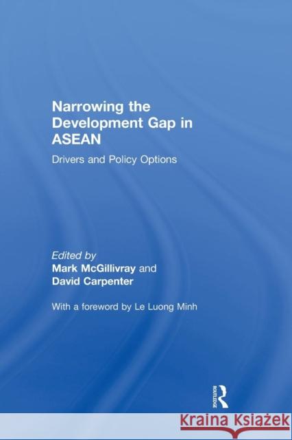 Narrowing the Development Gap in ASEAN: Drivers and Policy Options Mark McGillivray David Carpenter  9781138672727 Taylor and Francis