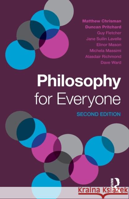 Philosophy for Everyone Matthew Chrisman Duncan Pritchard Jane Suilin Lavelle 9781138672949 Taylor & Francis Ltd