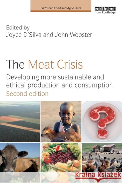 The Meat Crisis: Developing More Sustainable and Ethical Production and Consumption Webster, John 9781138673298 Routledge