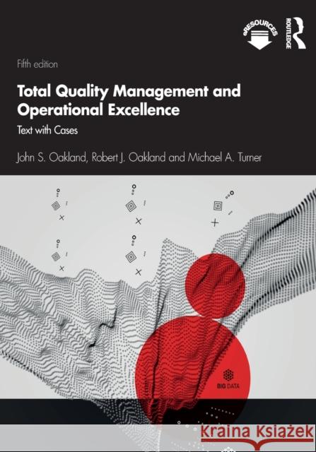 Total Quality Management and Operational Excellence: Text with Cases Oakland, John S. 9781138673410 Taylor & Francis Ltd