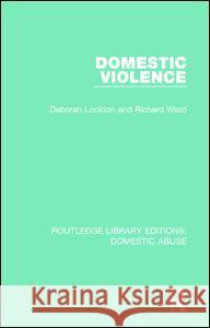 Domestic Violence Deborah Lockton Richard Ward  9781138673694 Taylor and Francis