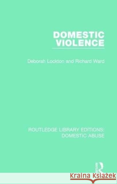 Domestic Violence Deborah Lockton Richard Ward 9781138673717 Routledge