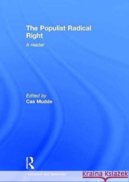 The Populist Radical Right: A Reader Cas Mudde 9781138673861 Routledge