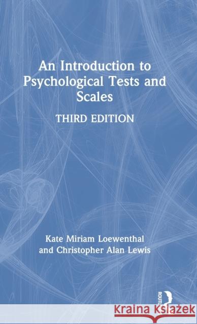 An Introduction to Psychological Tests and Scales Kate Loewenthal Christopher Alan Lewis 9781138674257