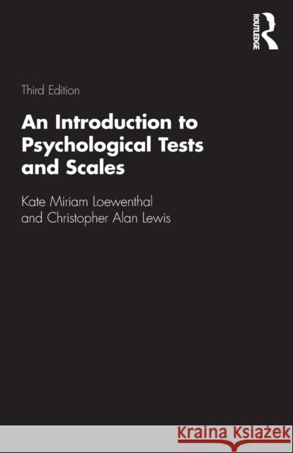 An Introduction to Psychological Tests and Scales Kate Loewenthal Christopher Alan Lewis 9781138674264