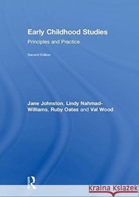 Early Childhood Studies: Principles and Practice Jane Johnston Lindy Nahmad-Williams Ruby Oates 9781138674400