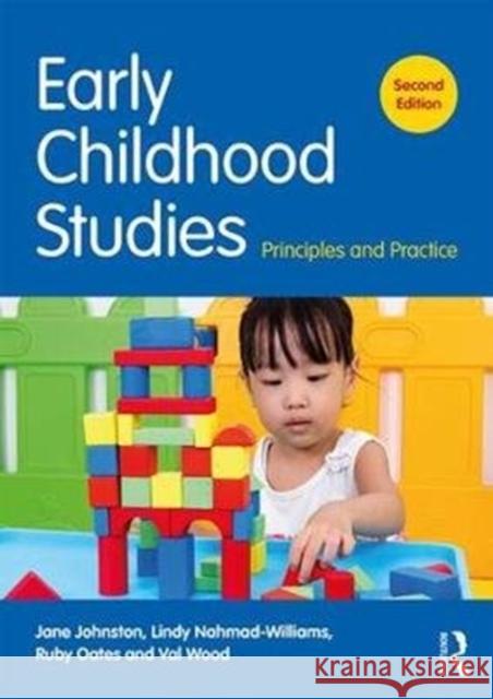Early Childhood Studies: Principles and Practice Jane Johnston Lindy Nahmad-Williams Ruby Oates 9781138674417 Routledge