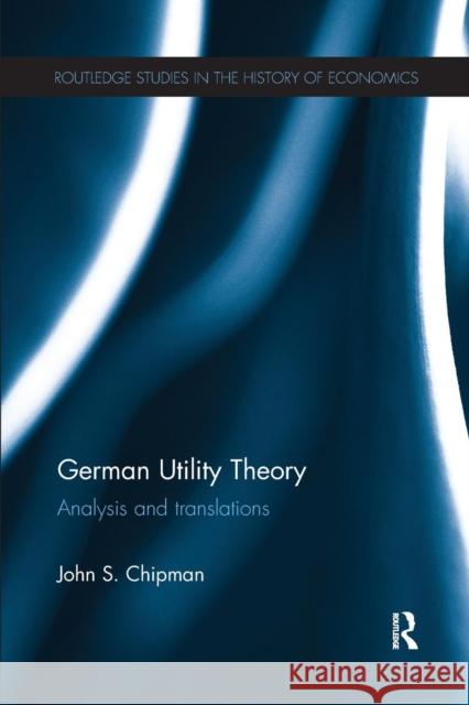 German Utility Theory: Analysis and Translations John S. Chipman   9781138674554 Taylor and Francis