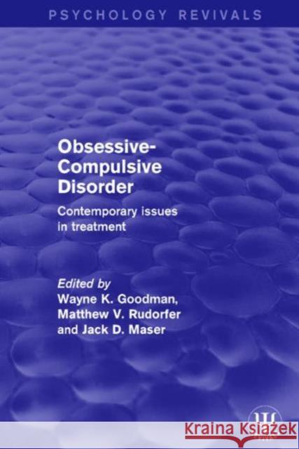 Obsessive-Compulsive Disorder: Contemporary Issues in Treatment Wayne K. Goodman Matthew V. Rudorfer Jack D. Maser 9781138674783 Routledge