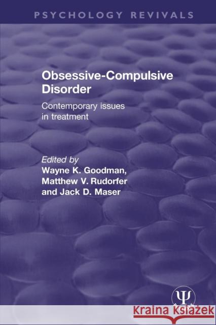 Obsessive-Compulsive Disorder: Contemporary Issues in Treatment Wayne K. Goodman Matthew V. Rudorfer Jack D. Maser 9781138674790 Routledge