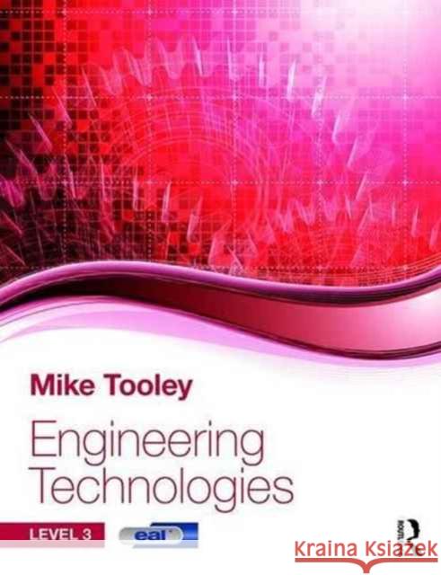 Engineering Technologies: Level 3 Mike Tooley 9781138674929 Taylor & Francis Ltd