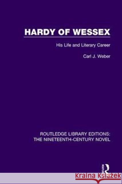 Hardy of Wessex: His Life and Literary Career Carl J. Weber 9781138675339 Taylor and Francis