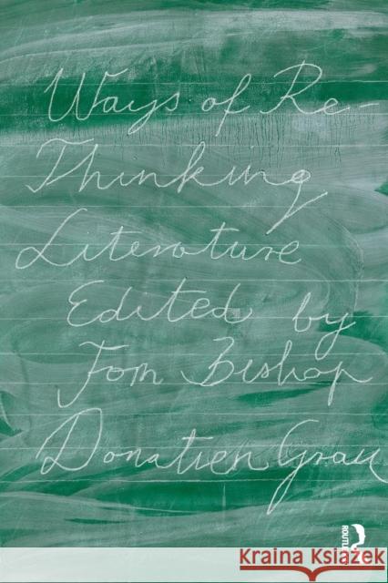Ways of Re-Thinking Literature Donatien Grau Tom Bishop 9781138675759 Routledge