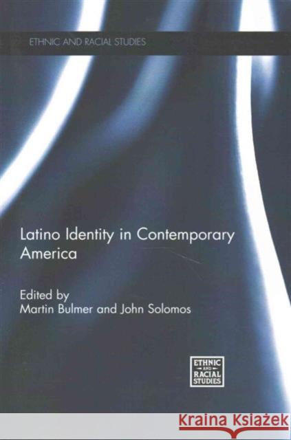 Latino Identity in Contemporary America Martin Bulmer John Solomos  9781138676541