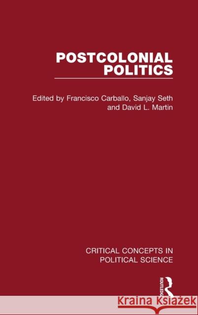 Postcolonial Politics Francisco Carballo Sanjay Seth David L. Martin 9781138676787