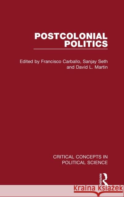 Postcolonial Politics Francisco Carballo Sanjay Seth David L. Martin 9781138676794