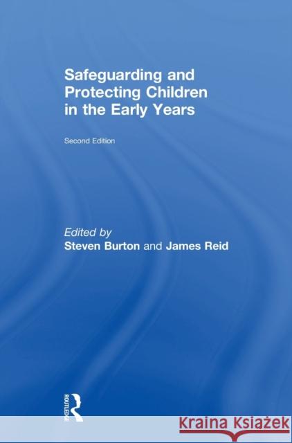 Safeguarding and Protecting Children in the Early Years James Reid 9781138677395