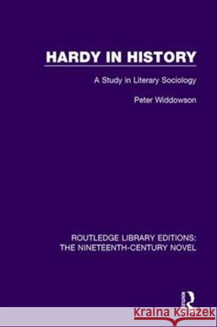 Hardy in History: A Study in Literary Sociology Peter Widdowson 9781138677517