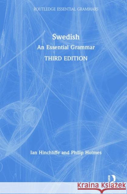 Swedish: An Essential Grammar Ian Hinchliffe Philip Holmes 9781138677821 Routledge