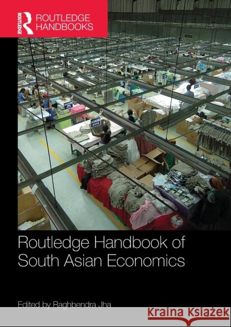 Routledge Handbook of South Asian Economics Raghbendra Jha   9781138677838 Taylor and Francis