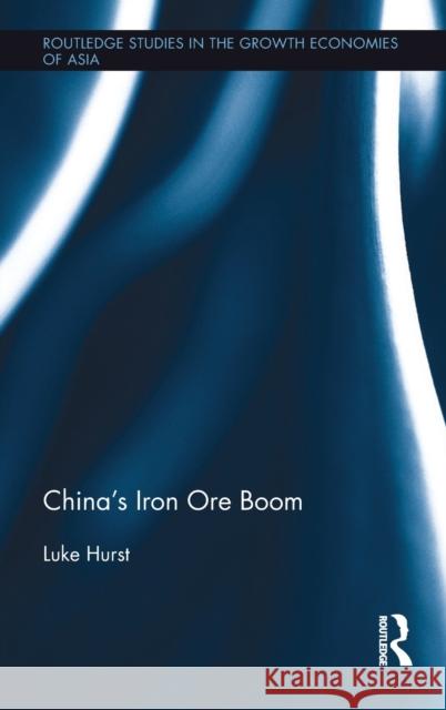 China's Iron Ore Boom Luke W. L. Hurst 9781138677845