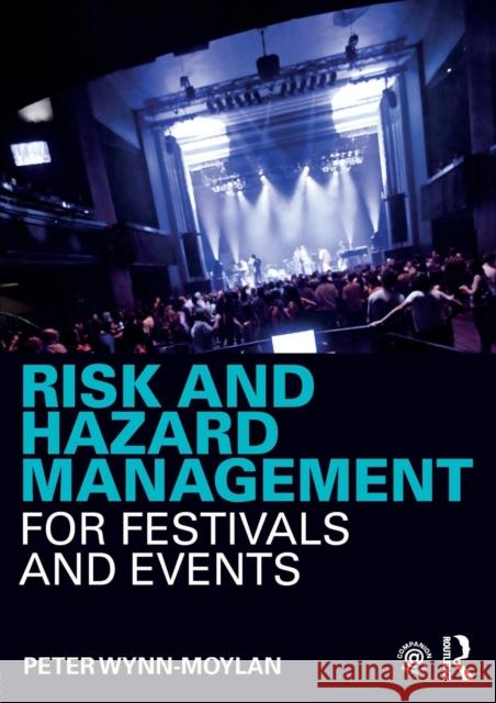 Risk and Hazard Management for Festivals and Events Wynn-Moylan, Peter 9781138678392 