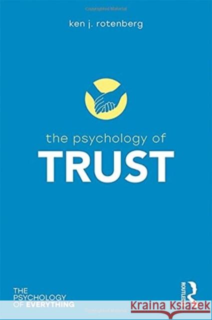 The Psychology of Trust Ken J. Rotenberg 9781138678484 Routledge