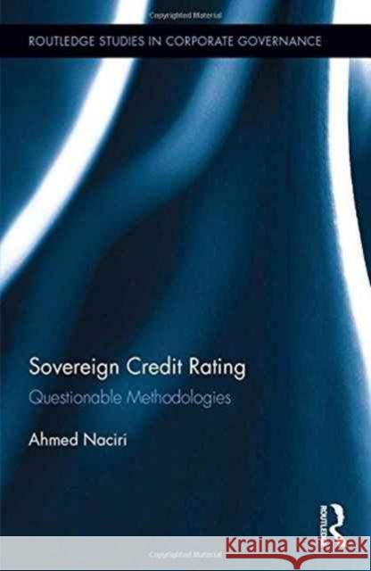 Sovereign Credit Rating: Questionable Methodologies Ahmed Naciri 9781138678545 Routledge