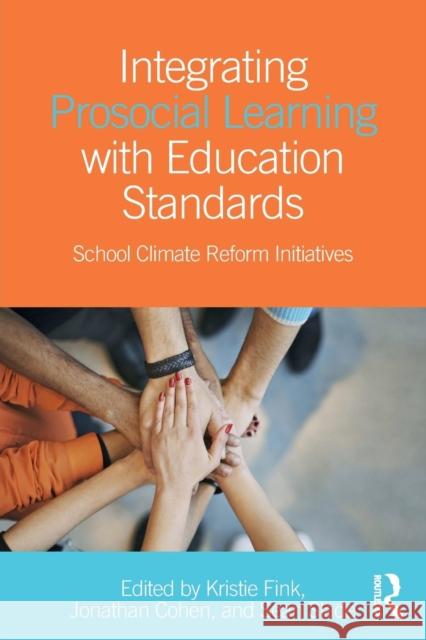 Integrating Prosocial Learning with Education Standards: School Climate Reform Initiatives Sean Slade Jonathan Cohen Fink Kristie 9781138679146 Routledge