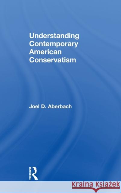 Understanding Contemporary American Conservatism Joel D. Aberbach 9781138679320