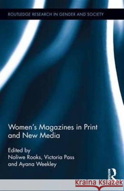 Women's Magazines in Print and New Media Noliwe Rooks Victoria Pass Ayana Weekley 9781138679849