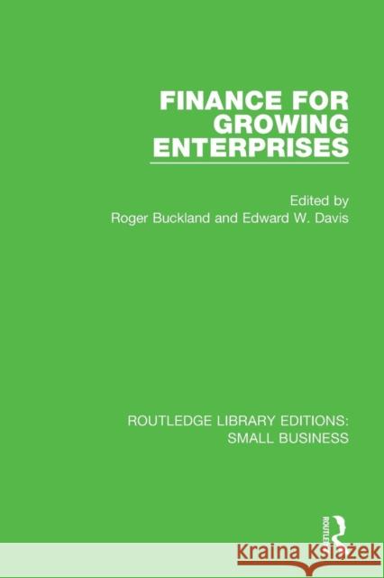 Finance for Growing Enterprises Roger Buckland Edward W. Davis 9781138679948 Routledge