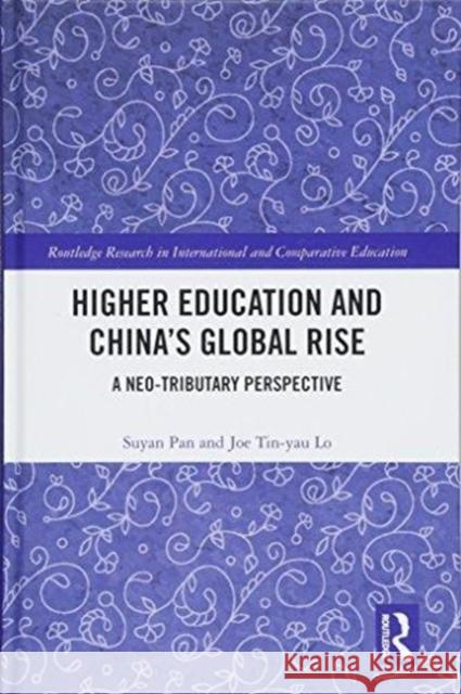 China's Global Rise: Higher Education, Diplomacy and Identity Suyan Pan 9781138680623 Routledge