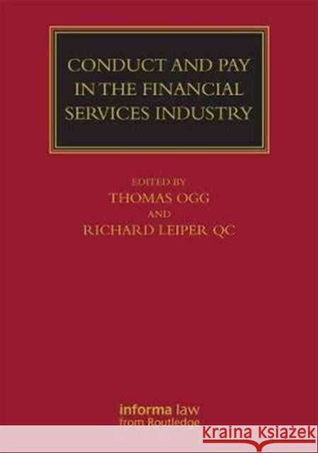 Conduct and Pay in the Financial Services Industry: The Regulation of Individuals Thomas Ogg Richard Leiper 9781138680876 Informa Law from Routledge