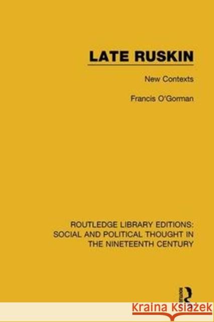 Late Ruskin: New Contexts Francis O'Gorman 9781138680913 Taylor and Francis
