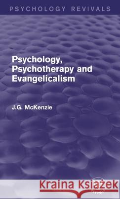 Psychology, Psychotherapy and Evangelicalism J. G. McKenzie 9781138681118 Routledge