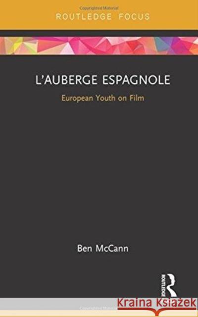 L'Auberge Espagnole: European Youth on Film Benjamin McCann 9781138681224 Routledge