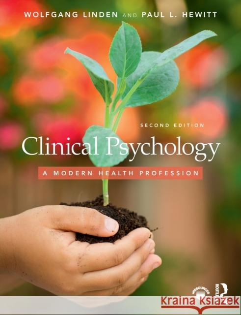 Clinical Psychology: A Modern Health Profession Wolfgang Linden Paul L. Hewitt 9781138683136