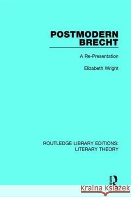 Postmodern Brecht: A Re-Presentation Elizabeth Wright 9781138683297 Taylor and Francis