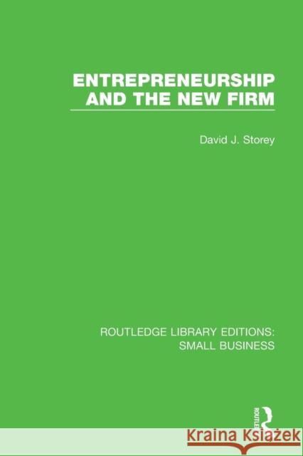 Entrepreneurship and New Firm David J. Storey 9781138683426 Routledge