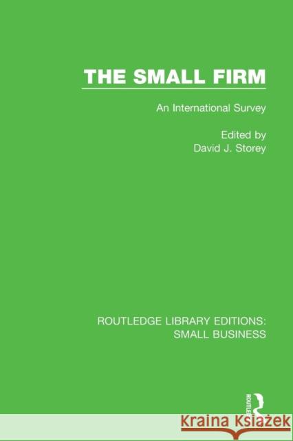 The Small Firm: An International Survey David J. Storey 9781138683525