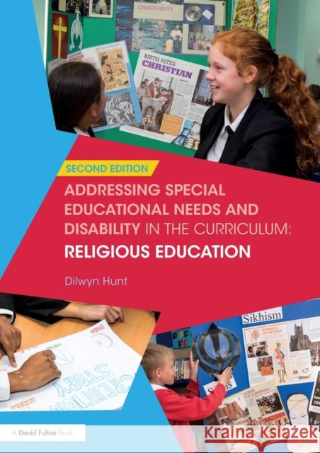 Addressing Special Educational Needs and Disability in the Curriculum: Religious Education: Second Edition Hunt, Dilwyn 9781138683778