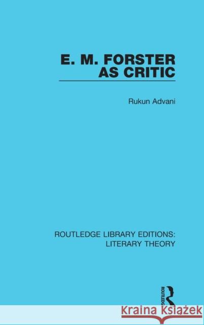 E. M. Forster as Critic Rukun Advani 9781138683952 Taylor and Francis