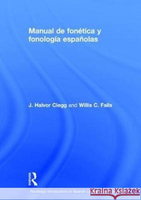 Manual de Fonética Y Fonología Españolas Clegg, J. 9781138684003