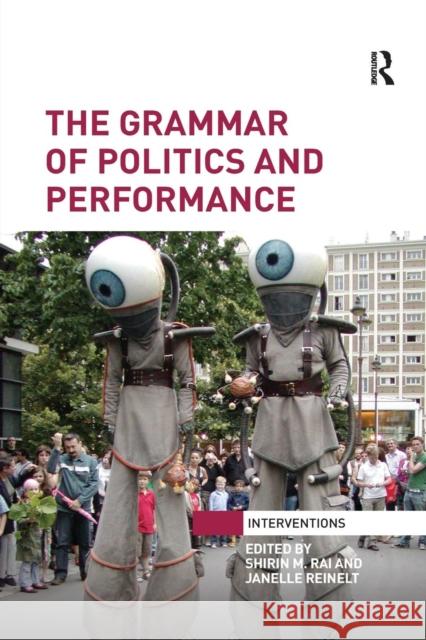 The Grammar of Politics and Performance Shirin M. Rai Janelle Reinelt 9781138684065 Routledge