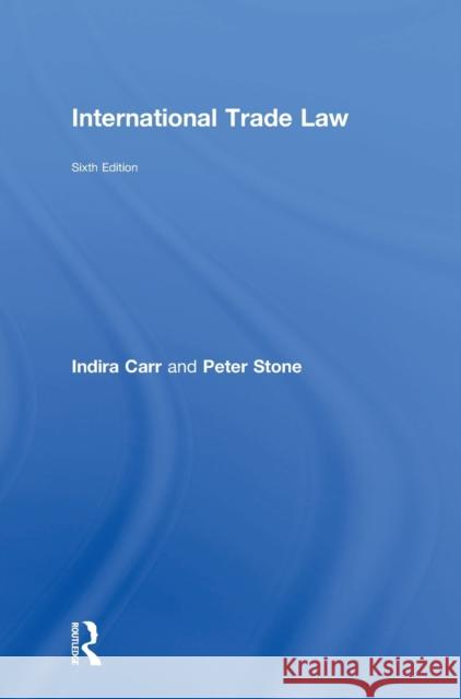 International Trade Law Indira Carr Peter Stone 9781138684355 Routledge