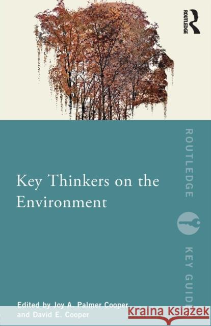 Key Thinkers on the Environment Joy A. Palme David E. Cooper 9781138684737 Routledge