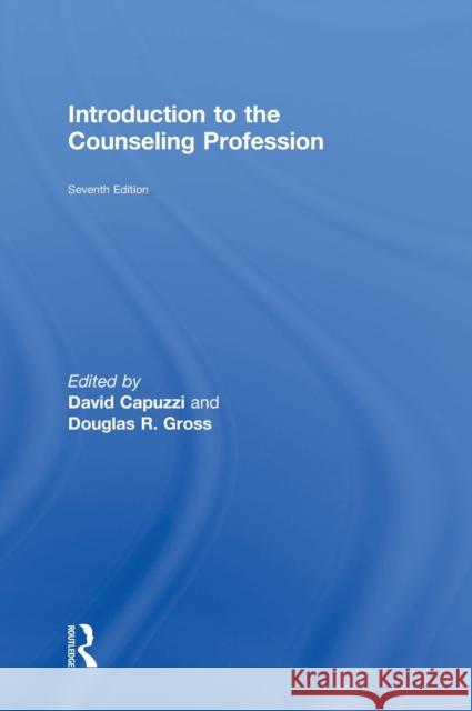 Introduction to the Counseling Profession David Capuzzi Douglas R. Gross 9781138684782